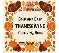 Thanksgiving: Bold and Easy Coloring Book for Adults, Kids and Seniors: Simple and Relaxing Designs Featuring Turkeys, Pumpkins, Leaves and More Autumn Fun