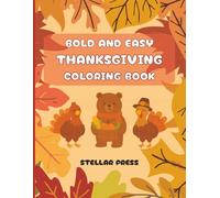 Thanksgiving Bold and Easy Coloring Book for Kids: 50 bold and easy Images for fall seasoned, thanksgiving and winter holiday activity book for kids and adults