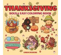 Thanksgiving Bold & Easy Coloring Book: 48 Simple Lovely Designs for Kids and Adults, Featuring Thanksgiving Themed Scenes for Famly Gettogether and ... Holiday Happily (Cozy Festival Coloring Book)