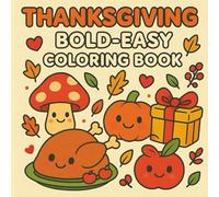 Thanksgiving Bold & Easy Coloring Book: Simple, Large Designs for Kids, Seniors, and Beginners - Fun Fall Harvest, Turkeys, Pumpkins & Cozy Autumn Scenes