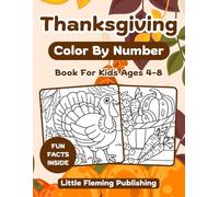 Thanksgiving Color by Number for Kids: Fun Coloring Book with Cute Turkeys, Pumpkins, Corns and More (Thanksgiving Gift for Boys and Girls)