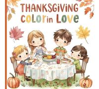 Thanksgiving color in Love: educational learning tool, Family Bonding reading and coloring book for kids