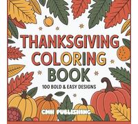 Thanksgiving Coloring Book, 100 Bold & Easy Designs: Fun and Simple Holiday Coloring Pages with Thick Lines, Perfect for Kids, Beginners, and All Ages