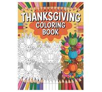 Thanksgiving Coloring Book: 100 Fall Harvest Designs for Kids: Relaxing Activity Pages with Turkeys, Pumpkins, and More!