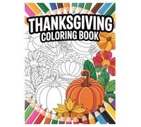 Thanksgiving Coloring Book: 100 Festive Pages for Kids and Adults: Relaxing Autumn Designs and Gratitude-Themed Illustrations