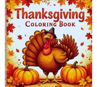 Thanksgiving Coloring Book: 44 Festive and Fun Pages for All Ages: Celebrate Thanksgiving with Easy-to-Color, Large-Print Designs for Kids and Adults