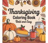 Thanksgiving Coloring Book Bold and Easy: Cozy Fall Scenes with Gratitude Quotes on Every Left Page for Inspiration and Mindfulness