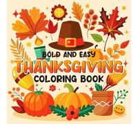 Thanksgiving Coloring Book Bold and Easy: Easy and Bold Thanksgiving Coloring Book - Big, Simple Fall Designs for Kids, Seniors, and Adults Looking for Relaxing Holiday Fun