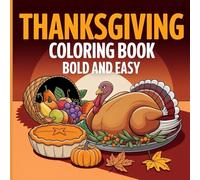 Thanksgiving Coloring Book Bold and Easy: Simple Fall Coloring Pages - 50 Single-Sided Designs for Adults, Seniors & Kids, Perfect Holiday Gift