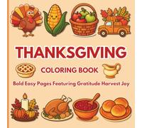 Thanksgiving Coloring Book: Bold Easy Pages Featuring Gratitude Harvest Joy