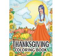 Thanksgiving Coloring Book: Color, Relax & Enjoy | 30 Festive Turkey Scenes in Cozy Harvest Settings to Color | Wholesome Seasonal Art for All Ages ... Creative Escapes | Heartwarming Autumn Scenes