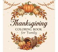 Thanksgiving Coloring Book for Family: Relaxing Autumn Scenes and Cozy Family Moments to Color - Perfect for All Ages This Thanksgiving Season