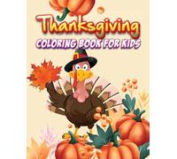 Thanksgiving Coloring Book for Kids: 50 Fun and Unique Easy Designs with Turkeys, Pumpkins, Pilgrims, Autumn Leaves, and Harvest Season