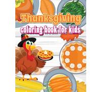 Thanksgiving Coloring Book for Kids: 50 Fun and Unique Easy Designs with Turkeys, Pumpkins, Pilgrims, Autumn Leaves, and Harvest Season
