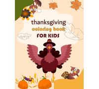 Thanksgiving coloring book for kids: Adorable and cozy easy designs featuring turkeys, pumpkins, pilgrims, autumn leaves, and harvest scenes!