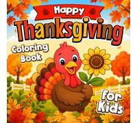 Thanksgiving Coloring Book for Kids Ages 2-5: Cute and Easy Fall Coloring Book with Turkeys, Pumpkins, Autumn Animals and Thanksgiving Fun for Toddlers & Preschool Kids