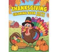 Thanksgiving Coloring Book for Kids Ages 4-8: 50+ Fun and Easy Fall Designs Featuring Turkeys, Pumpkins and Harvest Scenes That Teach Gratitude and Joy