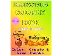 THANKSGIVING COLORING BOOK FOR KIDS: Color, Create & Give Thanks