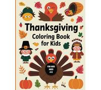 Thanksgiving Coloring Book for Kids: Fun Holiday Scenes & Festive Activities: Engaging and Creative Thanksgiving-Themed Coloring Pages for Kids!