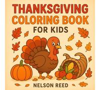 Thanksgiving Coloring Book for Kids: Fun & Thankful Holiday Pages for Little Artists - Turkeys, Leaves, Pumpkins & Smiles!