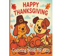 Thanksgiving Coloring Book for Kids: Puppies, Pumpkins, and Turkey Day - Dog-Themed Thanksgiving Coloring for Kids 4 - 8
