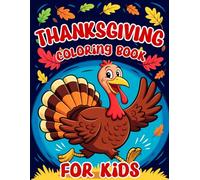 Thanksgiving Coloring Book for Kids: Simple, Fun & Easy Pages Featuring Cute Turkeys, Pumpkins, Pilgrims, and Other Cozy Fall Designs for Children and ... and Girls-to Celebrate the Holiday Season.