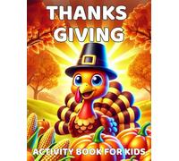 Thanksgiving Coloring Book for Kids: The Perfect Thanksgiving Gift for Kids | Packed with Coloring Pages, Mazes, Word Searches, Crosswords, Shadow Matching, Counting Games, Connect-the-Dots and More!