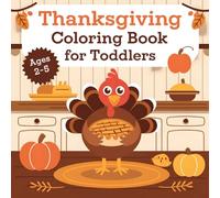 Thanksgiving Coloring Book for Toddlers: 50+ Cute and Easy Designs for Kids Ages 2-5 with Turkeys, Pumpkins, and Fall Scenes