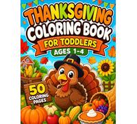 Thanksgiving Coloring Book for Toddlers Ages 1-4: A Fun and Simple Fall Coloring Book with Easy Thanksgiving Animals, Turkeys, Pumpkins, and Autumn Foods for Little Hands