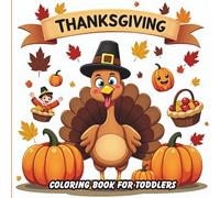 Thanksgiving Coloring Book for Toddlers: Joyful Autumn Symbols and Friendly Characters for Ages 2-5