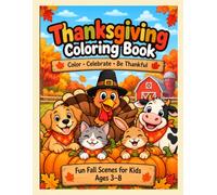 Thanksgiving Coloring Book: Fun Fall Scenes, Cute Animals & Things to Be Thankful For