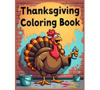 Thanksgiving Coloring Book: Funny Cartoon Turkey Graffiti Art, Relaxing Fall-Themed Coloring Pages, Perfect Gift for Thanksgiving Holiday Fun
