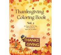 Thanksgiving Coloring Book - Volume 2: 50 Festive Pages of Gratitude, Family, and Autumn Joy for Kids 10+ to Adults: A cozy fall coloring book filled ... perfect for creativity, mindfulness, and f