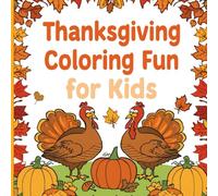 Thanksgiving Coloring Fun for Kids Ages 4-8: Cute and Easy Autumn Harvest Coloring Pages with Turkeys and Pumpkins