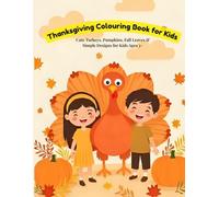 Thanksgiving Colouring Book for Kids: Fun & Easy Thanksgiving-Themed with 80 Colouring Pages with Turkeys, Pumpkins, Harvest Scenes & More