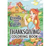 Thanksgiving Create Your Own Cards Coloring Book: Color, Relax & Enjoy | 30 Festive Turkey Scenes Designed for DIY Greeting Cards | Wholesome Seasonal ... Celebrations, Gratitude & Creative Escapes