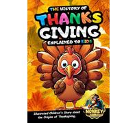 thanksgiving day History book for kids: The Story of Thanksgiving Explained to Children, an illustrated Book that Tells the Origins of the Holiday, Fun Facts, and Values
