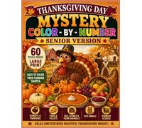Thanksgiving Day Mystery Color by Number - Senior Version: 60 Large-Print Mystery Puzzles with Easy-to-Color Shapes Featuring Turkeys, Pumpkins, ... Animals, Fall Landscapes and Pioneer Scenes