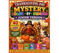 Thanksgiving Day Mystery Color by Numbers Junior Edition: 40 Large-Print Mystery Puzzles with Easy-to-Color Shapes Featuring Turkeys, Pumpkins, Farm Animals, Fall Fun and Thanksgiving Surprises