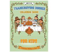 THANKSGIVING DINNER COLORING BOOK FOR KIDS: A DELICIOUS HOLIDAY TO COLOR!