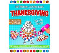 Thanksgiving Dot Markers Activity Book: Big and Simple Holiday Dot Coloring Pages for Toddlers, Preschoolers, and Kindergarten Girls and Boys