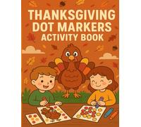 Thanksgiving Dot Markers Activity Book: Big Dot Art Activities for Kids | Cute Thanksgiving Coloring Pages with Turkeys, Pumpkins & Fall Fun for Toddlers and Preschoolers
