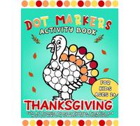 Thanksgiving Dot Markers Activity Book: Cute Art Coloring Pages of Turkeys, Pumpkins and More for Kids 2-4, Toddlers and Preschoolers
