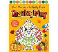 Thanksgiving Dot Markers Activity Book: Cute Thanksgiving Dot Art Coloring Book for Kids Ages 2-5 | with Turkeys, Pumpkins, Autumn Leaves, Apples, Acorns and more