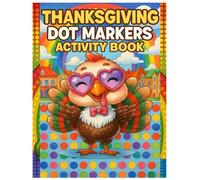 Thanksgiving Dot Markers Activity Book: Fun and Easy Dot Marker Coloring Pages with Turkeys, Pumpkins, Fall Leaves, and Harvest Themes - Perfect Holiday Activity for Toddlers & Preschoolers.