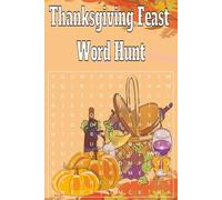 Thanksgiving Feast Word Hunt: Cranberry Drinks, Turkey Leftovers, Pilgrims, and Mayflower Fun Enjoy a relaxing word search journey through the ... and historical roots of Thanksgiving Day!