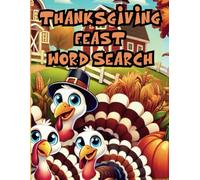 Thanksgiving Feast Word Search: 50 Word Hunts for Kids, Teens, Adults & Seniors Who Enjoy Holiday-Themed Puzzles