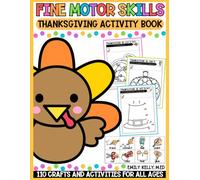 Thanksgiving Fine Motor Skills Activity Book: 110 Crafts and Activities: Pre Writing Skills Development, Scissor Skills Activity Pad, Dot Markers Learning Book, Learn with Dot to Dot