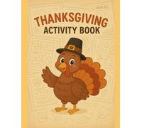 Thanksgiving Fun Activities For Kids: Educational and Fun Holiday Activities for Kids: Hours Of Activities that Include: Coloring, Tic Tac Toe, Jokes, Scissor Skills, Counting and Mazes