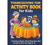 Thanksgiving Fun Activity Book for Kids: Coloring, Mazes, Word Searches, Dot-to-Dot & More for Ages 4-8